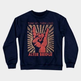 Tune up . Tune Loud Alter Bridge Crewneck Sweatshirt